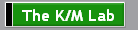 The K/M Lab